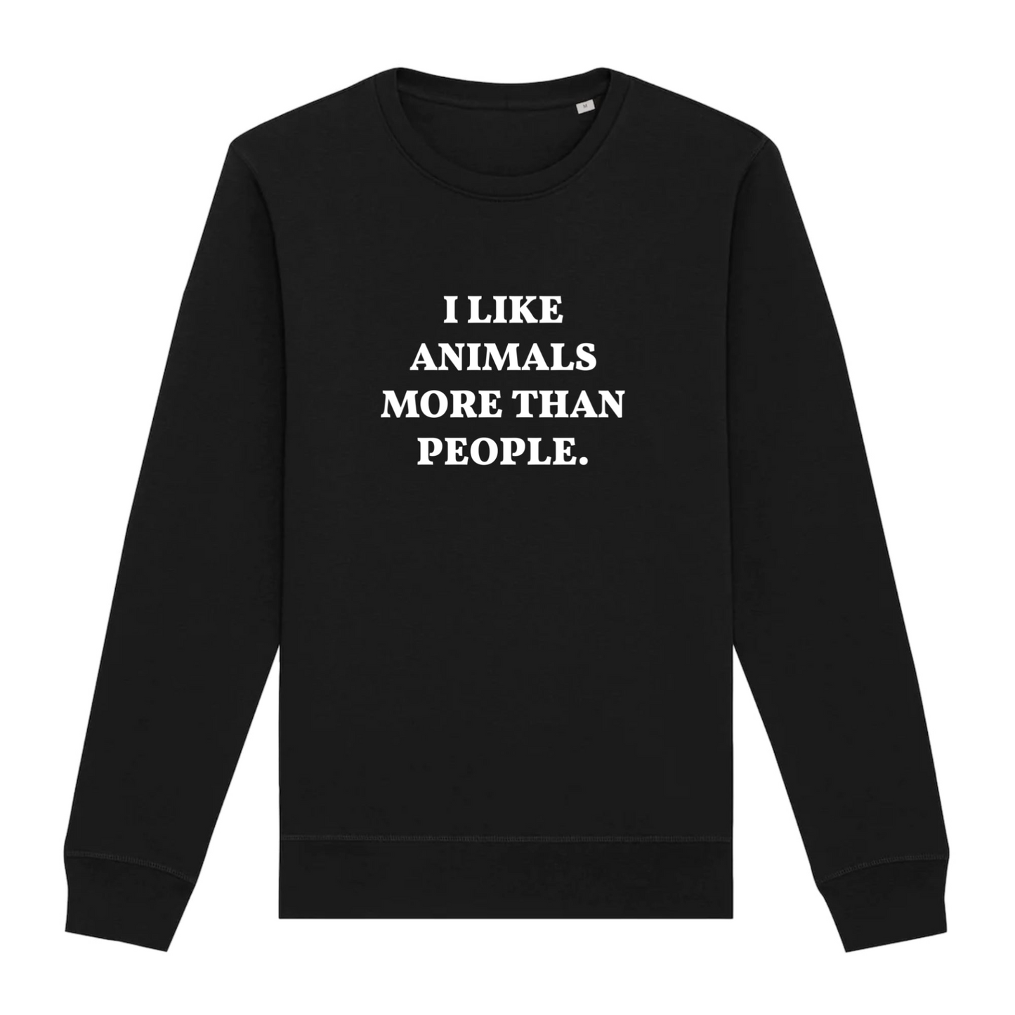 I Like Animals More Than People - Organic Unisex Sweatshirt | Ethical & Eco-Friendly | Made in France