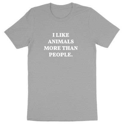 I Like Animals More Than People - Unisex Organic T-shirt | Ethical & Eco-Friendly Clothing