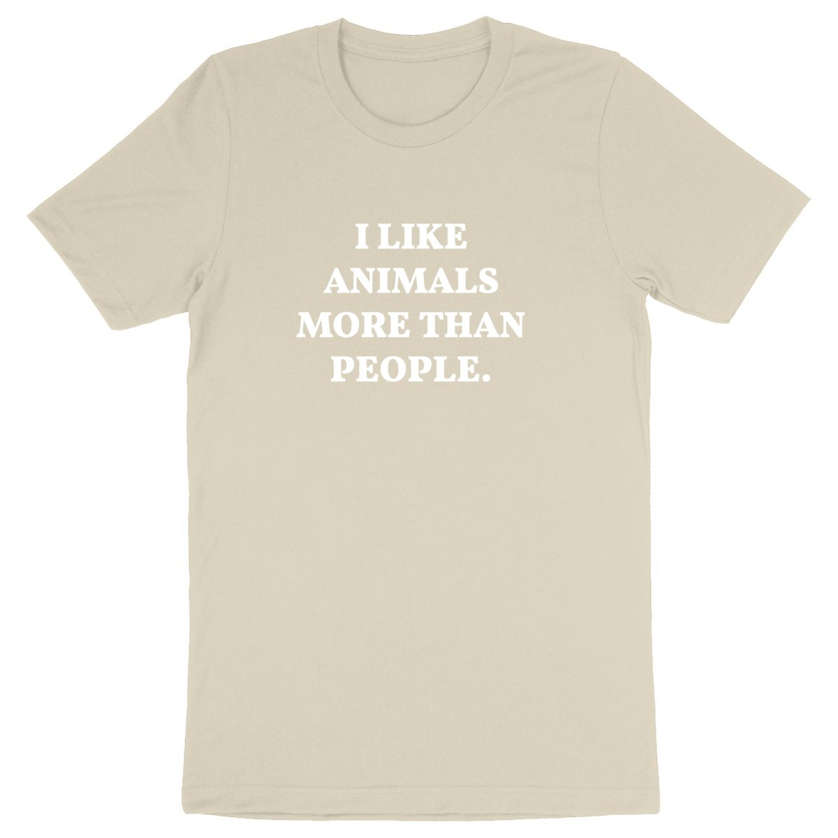 I Like Animals More Than People - Unisex Organic T-shirt | Ethical & Eco-Friendly Clothing