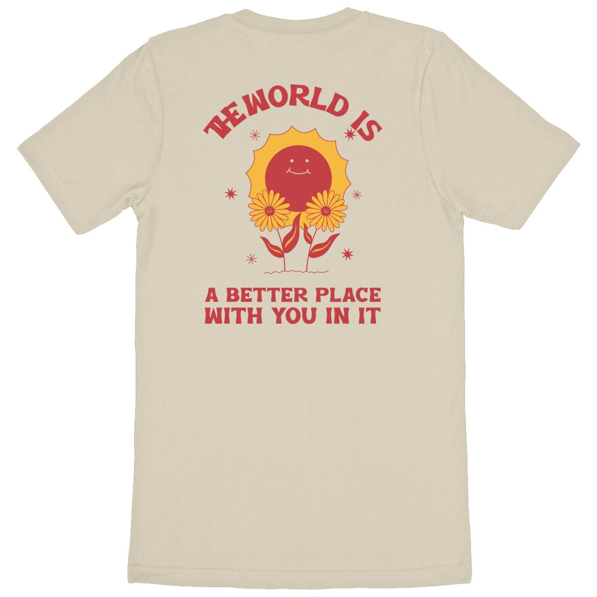 The World is a Better Place with You in it - Unisex Organic T-shirt | Sustainable & Ethical Fashion