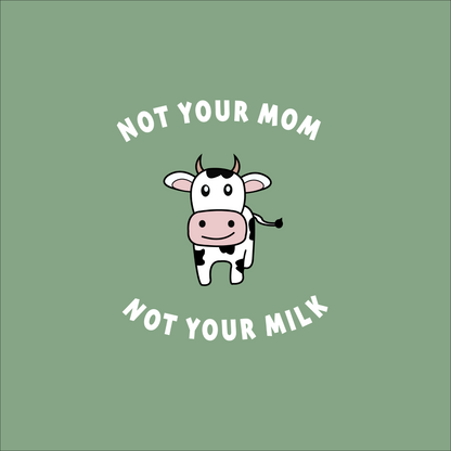 Not your Mom not your Milk - Organic Cotton Kid's Sweatshirt | Eco-Friendly & Vegan