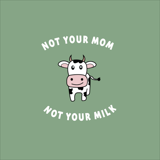 Not Your Mom Not Your Milk - Organic Cotton Onesie | Unisex Fit, Ethically Produced, Vegan Company